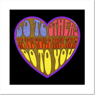 DO TO OTHERS AS YOU WOULD HAVE THEM DO TO YOU Posters and Art